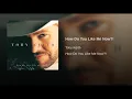 How Do You Like Me Now?! - Toby Keith