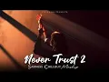 Download Lagu Never Trust 2 Mashup 2025 (Vdj Shana Mashup) | Sadness Chillout | Maanu | Asim Azhar