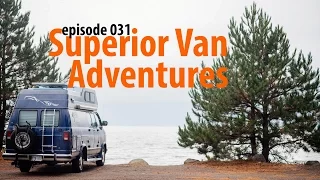 Superior Van Adventures – Van Life 031