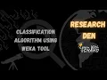 Applying Classification Algorithm using WEKA tool Data Preparation for Classification Weka Tools