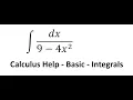 Calculus Help Integral dx 9-4x 2 - Integration by basic division