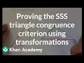 Proving the SSS triangle congruence criterion using transformations Geometry Khan Academy