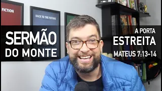 Jesus fala da porta ESTREITA (Mateus 7:13,14) - Sermão do Monte com Marcos Botelho