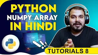 Tutorial 8 - Numpy Array Tutorial In Hindi