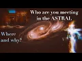 Who are you meeting in the ASTRAL Why and what are their messages PICK A CARD