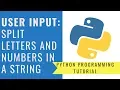 Python Programming - Split Letters and Numbers in a String User Input