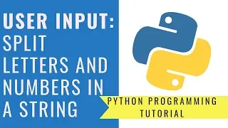 Python Programming - Split Letters and Numbers in a String User Input
