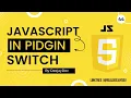 Sabi Javascript Switch Statement Pidgin English