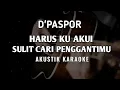 Download Lagu harus ku akui sulit cari penggantimu - D'paspor ( akustik karaoke )