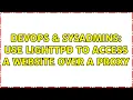 DevOps SysAdmins Use lighttpd to access a website over a proxy 2 Solutions