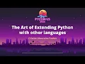 The Art of Extending Python with other languages - Cristian Maureira-Fredes
