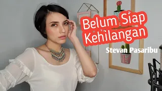 Download Stevan Pasaribu - Belum Siap Kehilangan (Cover Iva Andina) MP3