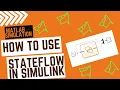 how to use Stateflow in Simulink Stateflow