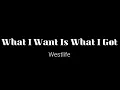 Download Lagu WHAT I WANT IS WHAT I GOT - WESTLIFE (LYRICS)