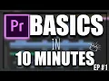 Learn Premiere Pro Basics in 10 Minutes - Premiere Pro Basics Episode