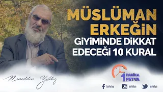 Müslüman erkeğin giyiminde dikkat edeceği 10 kural