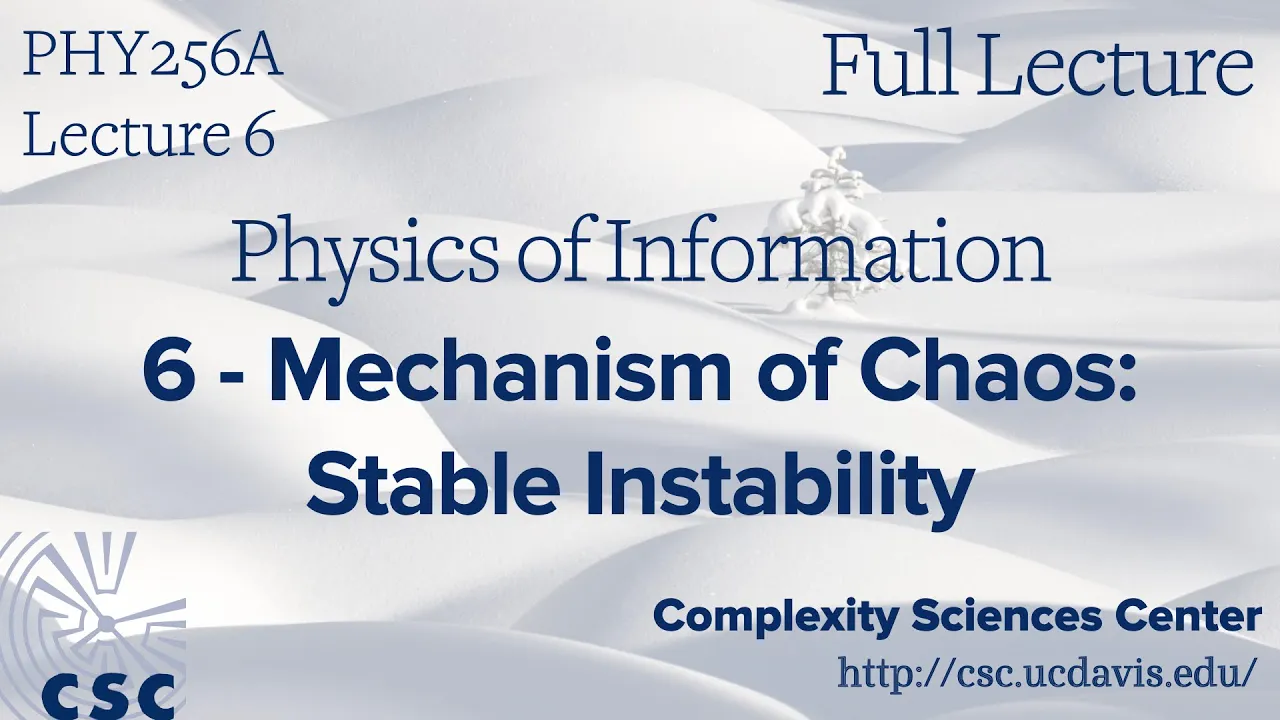 PHY 256A Physics of Information Lecture 6 - Mechanism of Chaos: Stable Instability (Full Lecture)
