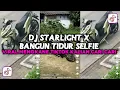 Download Lagu DJ STARLIGHT X BANGUN TIDUR SELFIE X TENANG AJA MENGKANE || DJ VIRAL TIKTOK KALIAN CARI CARI !!