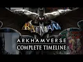Batman Arkham Timeline - The Complete Story of the Arkhamverse What You Need to Know