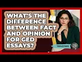 What s The Difference Between Fact And Opinion For GED Essays - Your GED Coach