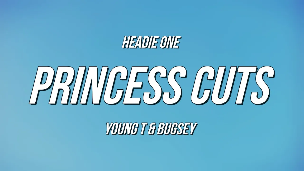 Headie One - Princess Cuts ft. Young T & Bugsey (Lyrics)