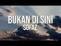 Download Lagu Sofaz - Bukan Di Sini (Official Lyric Video)