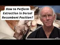 How to Perform Extraction in Dorsal Recumbent Position