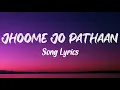 Download Lagu Jhoome Jo Pathaan Song Lyrics | Shah Rukh Khan,Deepika Vishal \u0026 Sheykhar,Arijit Singh,Sukriti,Kumaar