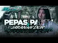 Download Lagu YANG LAGI VIRAL‼️DJ PEPAS STYLE PARTY X JARANAN DOR FYP TIKTOK AMUNISI KARNAVAL 2025