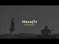 Download Lagu Musafir (slowed+reverb)