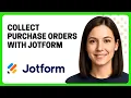 How to Collect Purchase Orders With Jotform