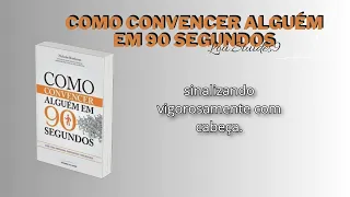 PARTE 1 " O básico " Convencendo Alguém em 90 Segundos | Audioebook