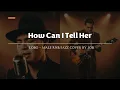 Lagu How Can I Tell Her - Lobo - Male RNB/Jazz Cover (Lyric Video)