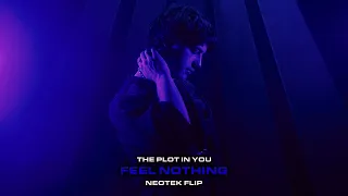 The Plot In You Feel Nothing Neotek Flip 