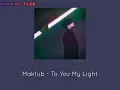 Maktub(마크툽) - To You My Light (오늘도 빛나는 너에게) [Han,Myan,Eng/lyrics]