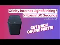 Xfinity Internet Light Blinking 5 Fixes in 30 Seconds