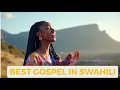 Download Lagu Best Gospel Music in Swahili  | Uplifting Swahili Gospel Praise And  Worship Song