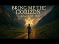 Download Lagu Bring Me The Horizon - Because Of You (Official Audio Stream)