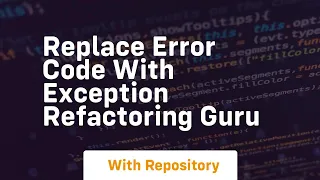 Replace Error Code with Exception Refactoring Guru