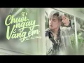 Lagu Chuỗi Ngày Vắng Em - Châu Khải Phong | Lyrics Video
