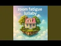 Download Lagu zoom fatigue lullaby