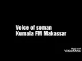 Download Lagu Kumala FM Makassar Voice Of Soman