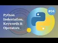 Python Indentation Keywords Operators - Python Basics for Beginners