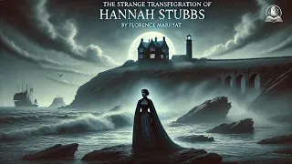 The Strange Transfiguration Of Hannah Stubbs A Haunting Tale By Florence Marryat 