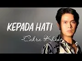 Download Lagu Cakra Khan - Kepada Hati (Official Lirik Video)