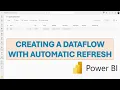 Creating a Power BI Dataflow from Excel Workbook with automatic refresh