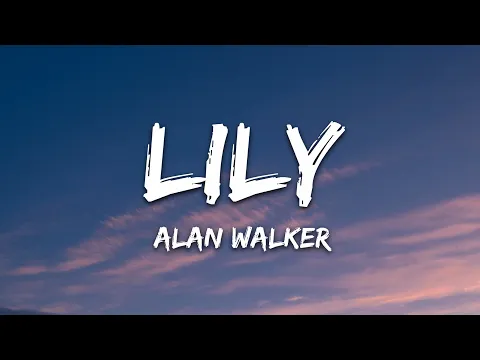 Download MP3 Alan Walker, K-391 & Emelie Hollow - Lily (Lyrics)