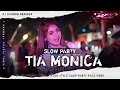 Download Lagu DJ TIA MONICA VIRAL TIKTOK STYLE SLOW PARTY BASS HORE!!