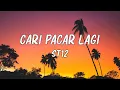 ST12 - Cari Pacar Lagi (LIRIK)
