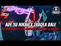 Download Lagu DJ BREAKBEAT VIRAL 2025 - ADE SU NIKAH VS TABOLA BALE - BREAKBEAT FULL MELODY